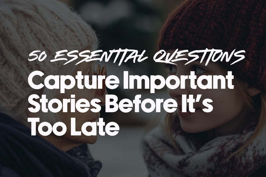 50 Essential Family Questions to Ask Before It's Too Late: A Guide to Capturing Important Stories