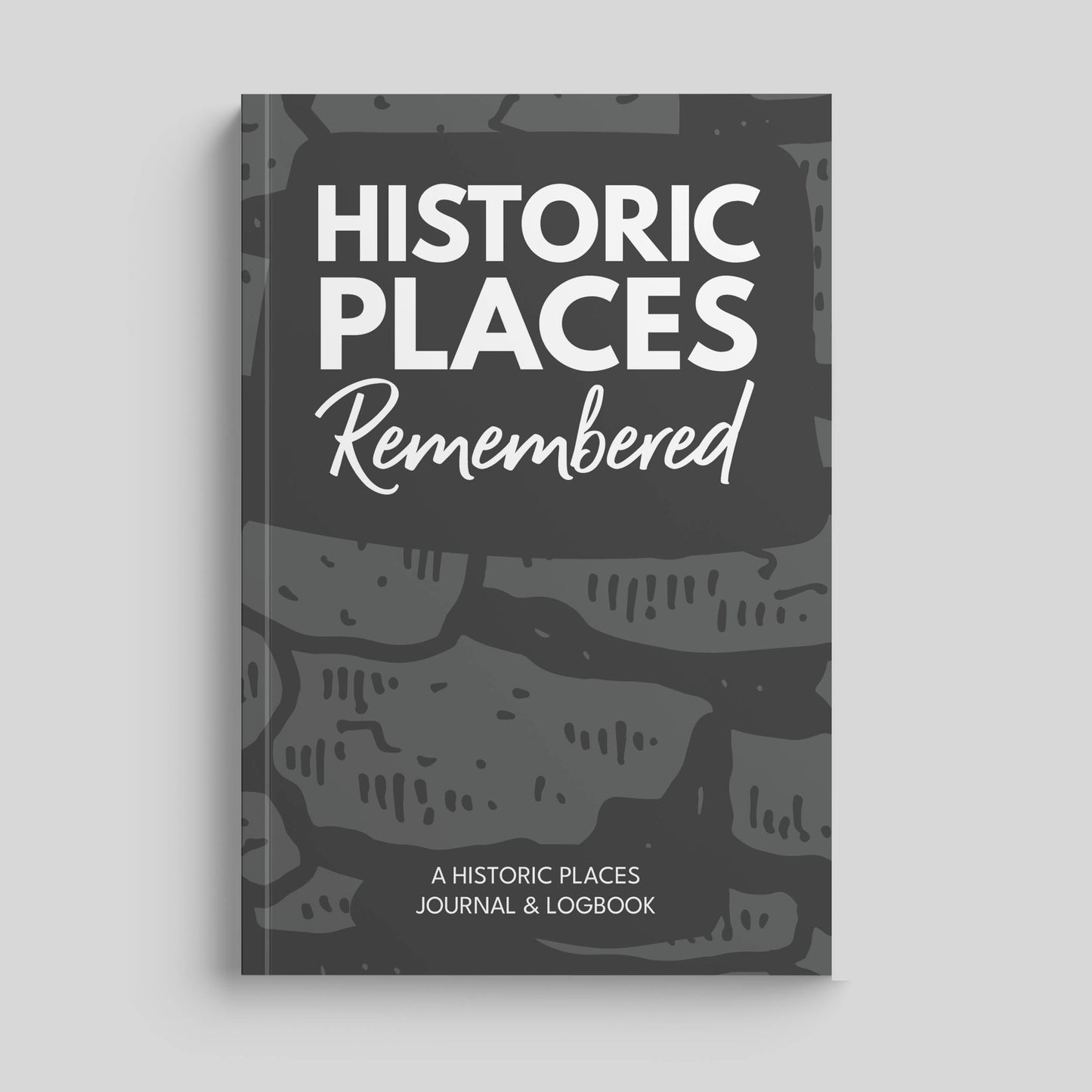 Historic Places Remembered: A Historic Site Logbook