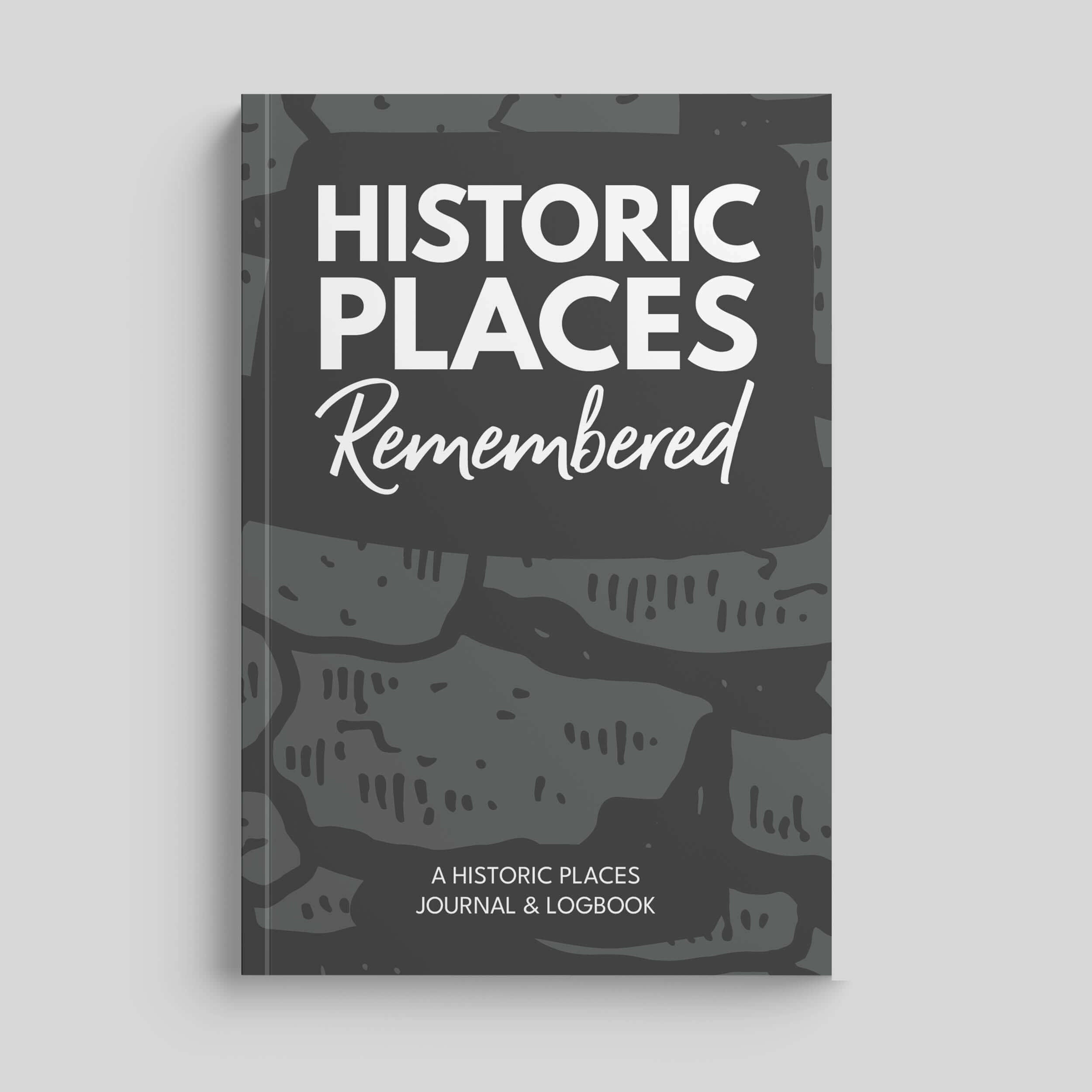 Cover of 'Historic Places Remembered' logbook for documenting historic site visits and experiences.