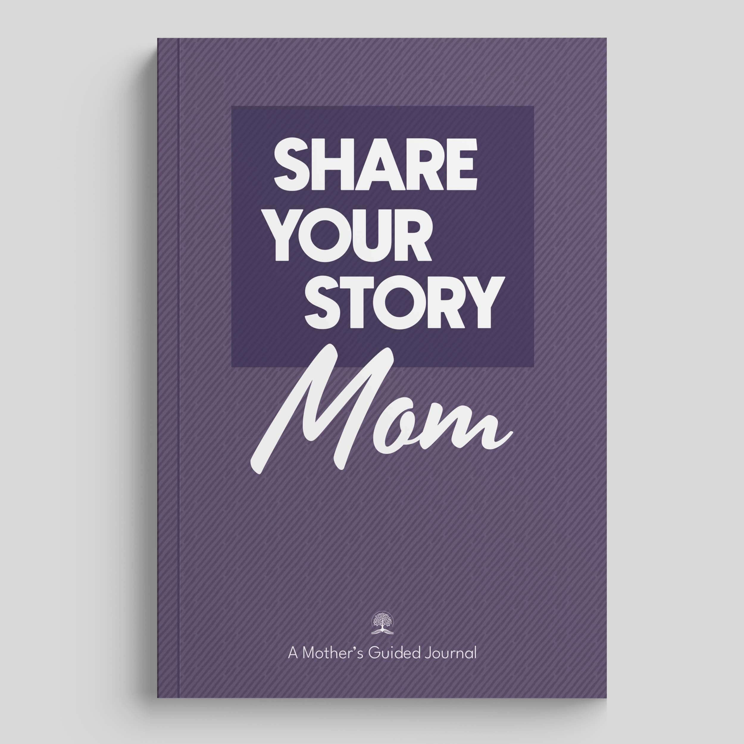 Cover of 'Share Your Story Mom' guided journal, designed for capturing memories and reflections.