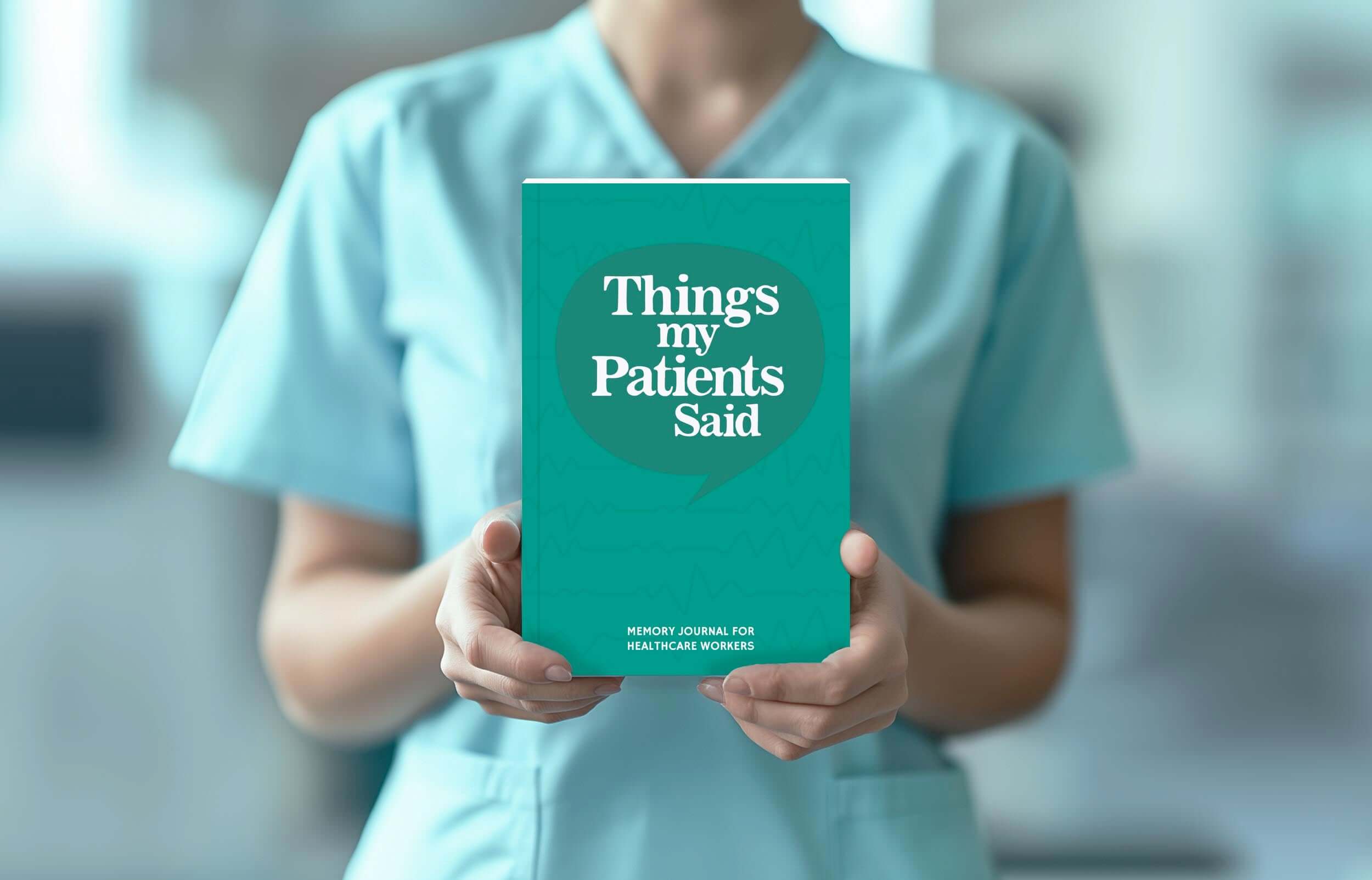 Compassionate healthcare professional holding the 'Things My Patients Said' nursing journal.